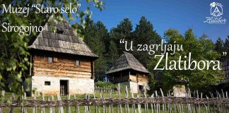 U ZAGRLJAJU ZLATIBORA Muzej “Staro selo”